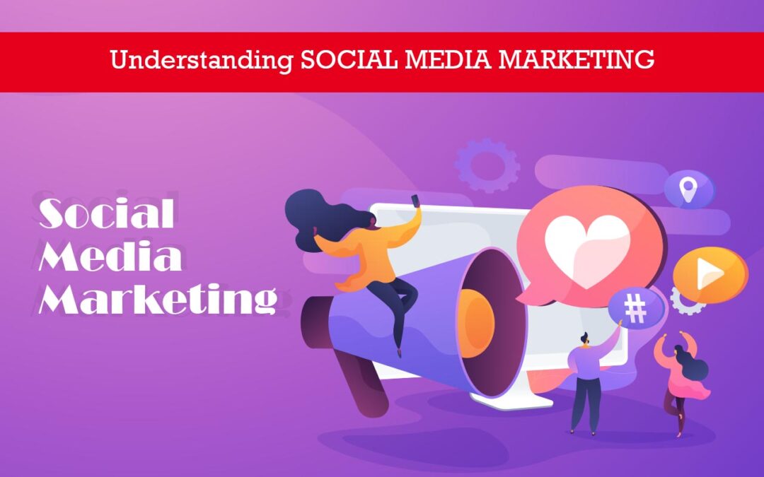 Understanding SOCIAL MEDIA MARKETING - kreativ digi marketing
