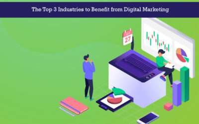The Top 3 Industries to Benefit from Digital Marketing