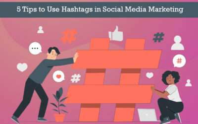 5 Tips to Use Hashtags in Social Media Marketing