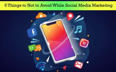 5 Things to Not to Avoid While Social Media Marketing