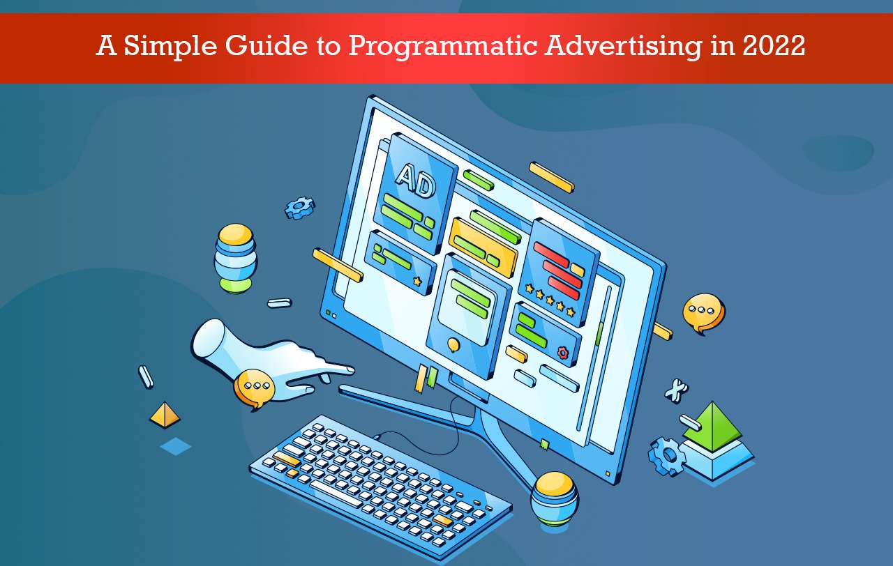 A Simple Guide To Programmatic Advertising In 2022 6061