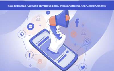 How To Handle Accounts on Various Social Media Platforms And Create Content?