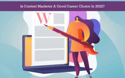Is Content Marketer A Good Career Choice In 2022?