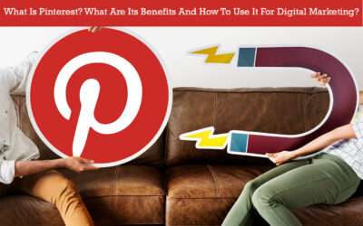 What Is Pinterest? What Are Its Benefits And How To Use It For Digital Marketing?