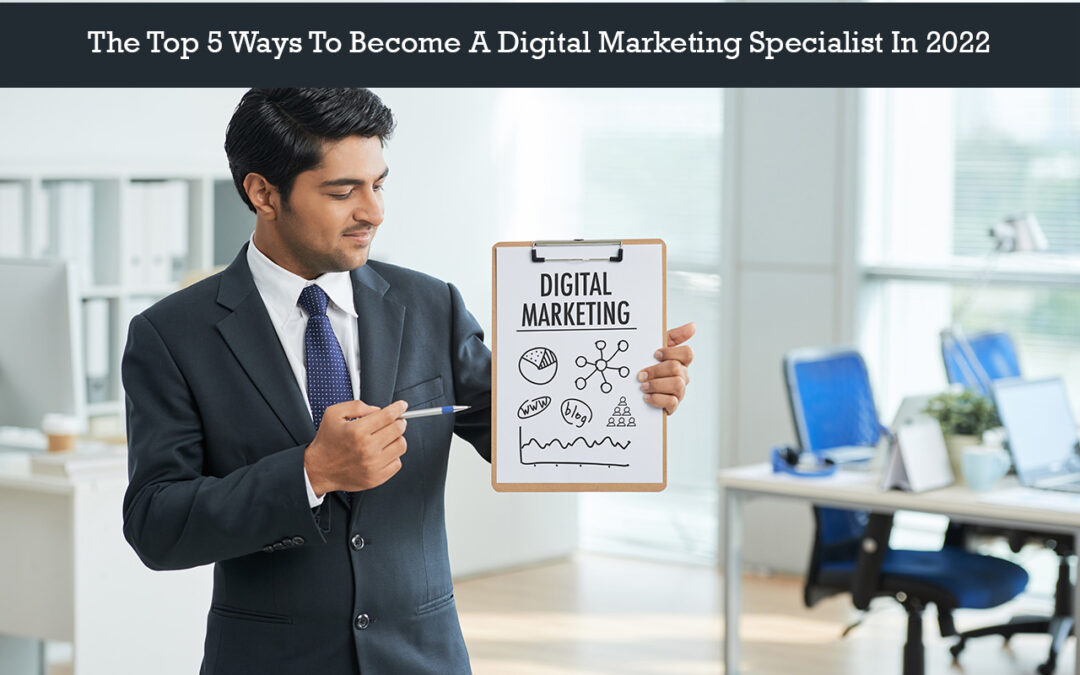 5 Ways To Become A Digital Marketing Specialist
