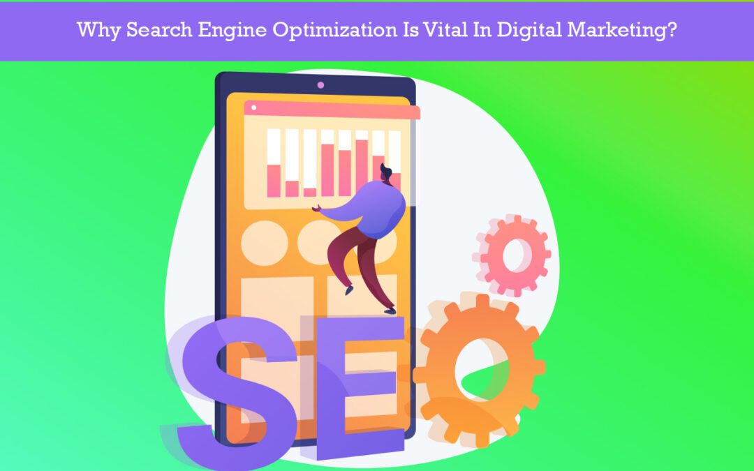 Search Engine Optimization Is Vital In Digital Marketing