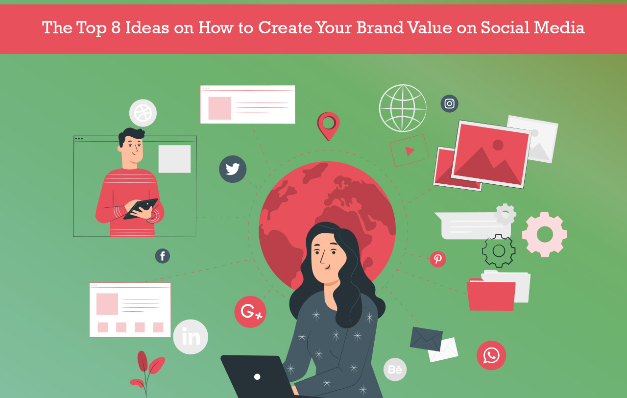 The Top 8 Ideas on How to Create Your Brand Value on Social Media