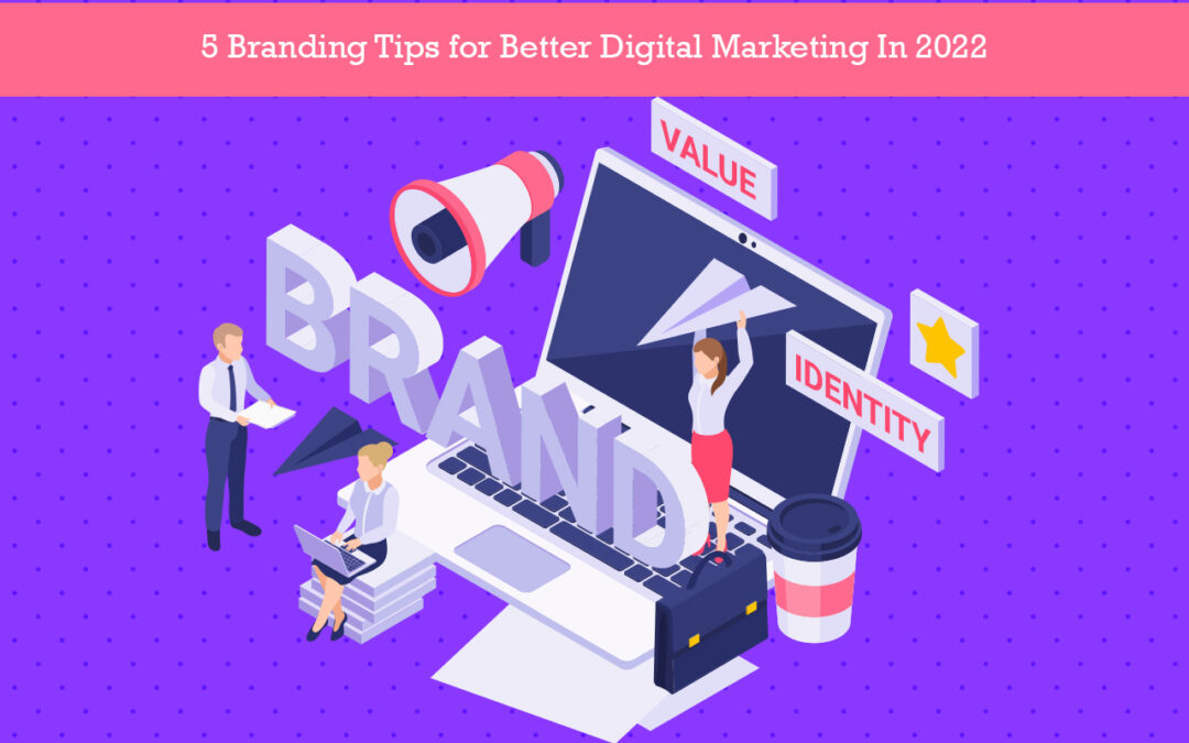 Branding Tips for Better Digital Marketing