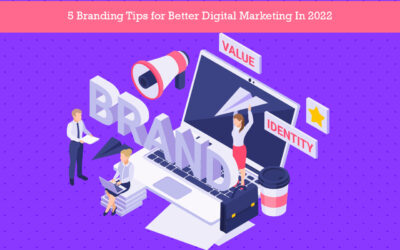 5 Branding Tips for Better Digital Marketing In 2022