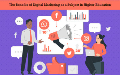 The Benefits of Digital Marketing as a Subject in Higher Education