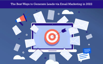 The Best Ways to Generate Leads via Email Marketing in 2022