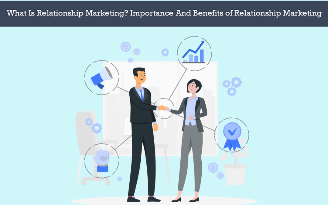 What Is Relationship Marketing